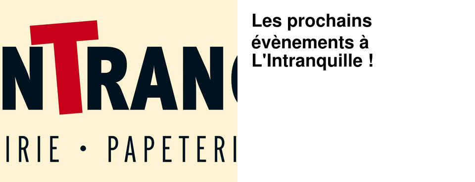 Les prochains �v�nements � L'Intranquille !