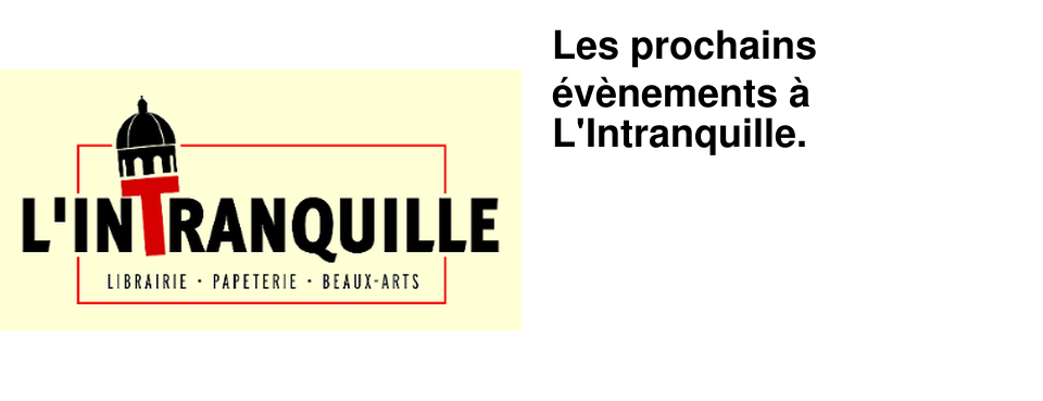 Les prochains �v�nements � L'Intranquille. 