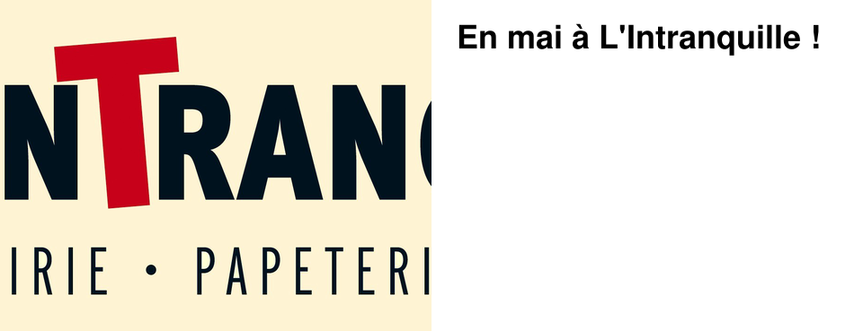 En mai � L'Intranquille ! 